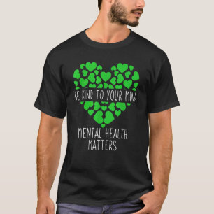 Green Ribbon Be Kind To Your Mind Mental Health Aw T-Shirt