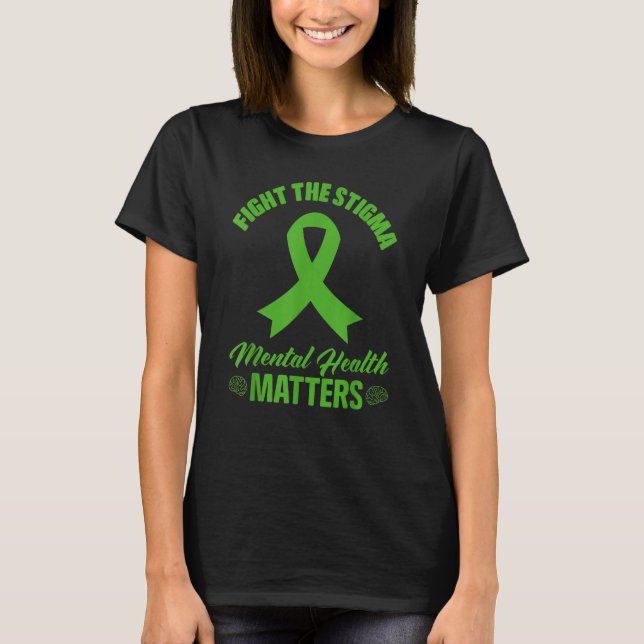 Green Ribbon Fight The Stigma Mental Health Awaren T-Shirt (Front)