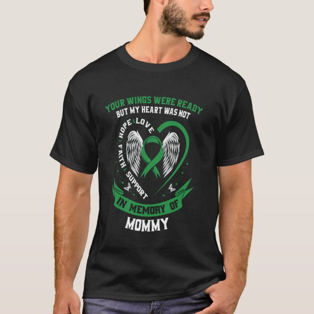 Green Ribbon In Memory of Mummy Kidney Disease Awa T-Shirt (Front)