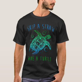 Green Sea Turtle Skip A Straw Save A Turtle T-Shirt