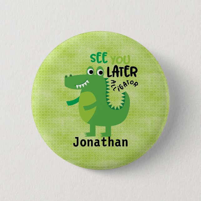Green See you Later Alligator Personalised   6 Cm Round Badge (Front)