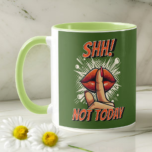 Green - Shh! Not Today Coffee Mug