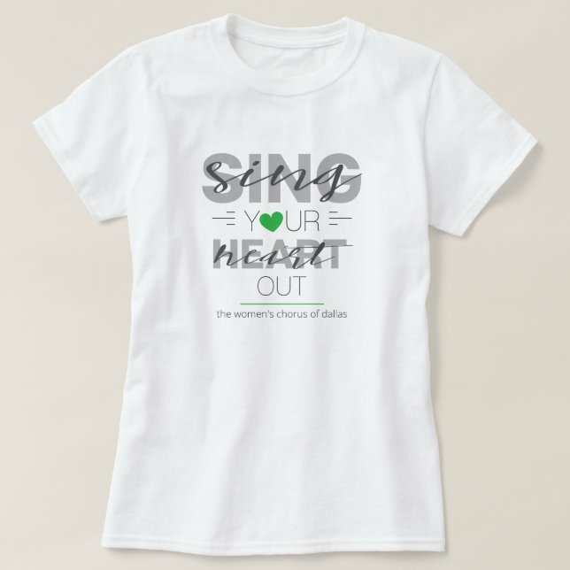 Green Sing Your Heart Out T-Shirt (Design Front)