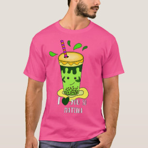 Green Tea I Love You So Matcha T-Shirt