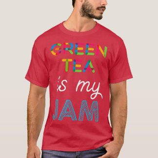 Green Tea is my Jam Funny Green Tea Design T-Shirt