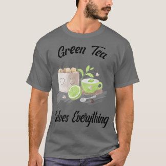 Green Tea solves everything Teapot Tea cup Teabag  T-Shirt