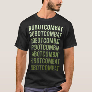 Green Text Robot Combat Robots T-Shirt