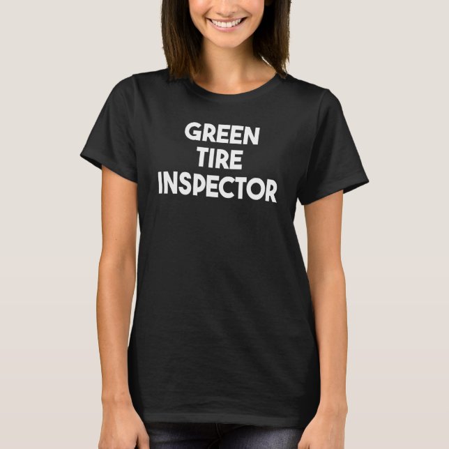 Green Tire Inspector T-Shirt (Front)