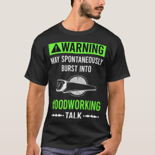 Green Warning Woodworking Woodworker T-Shirt