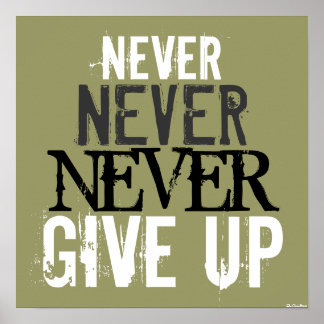 Green White Black Never Never Never Give Up Poster