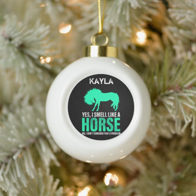 Green Yes I Smell Like A Horse Personalized    Ceramic Ball Christmas Ornament (Tree)