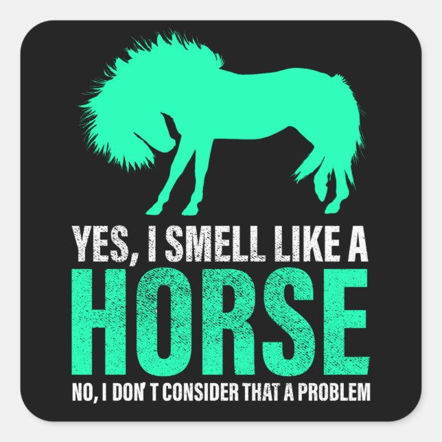 Green Yes I Smell Like A Horse     Square Sticker (Front)