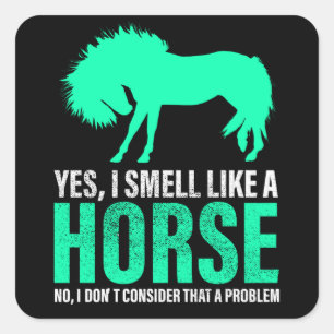 Green Yes I Smell Like A Horse     Square Sticker