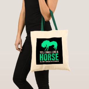 Green Yes I Smell Like A Horse Tote Bag