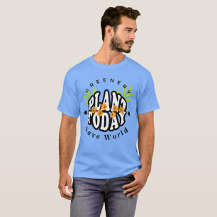 Greenery Plant Today T-Shirt