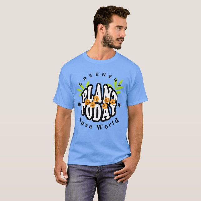 Greenery Plant Today T-Shirt (Front Full)