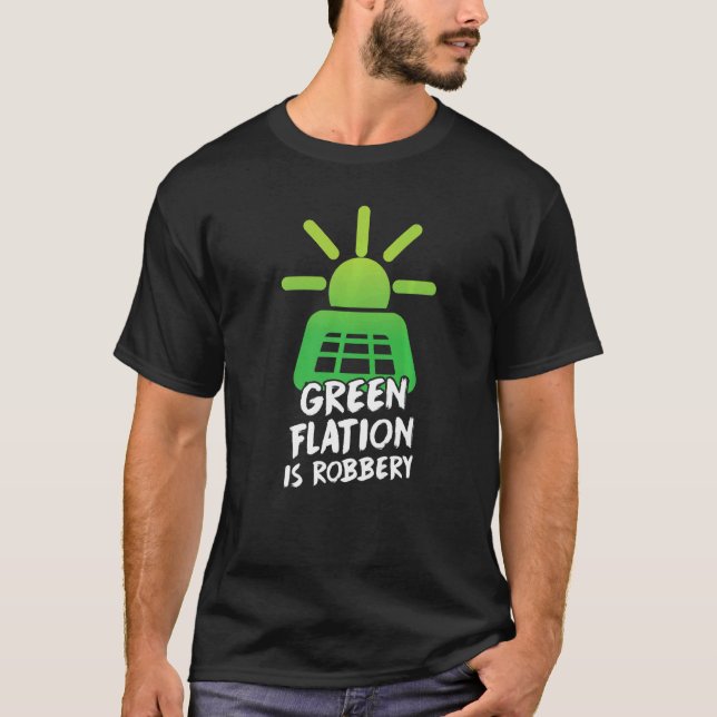 Greenflation Is Robbery Energy Inflation Green Pri T-Shirt (Front)