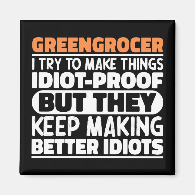 Greengrocer I Try To Make Things Funny Sayings  Magnet (Front)