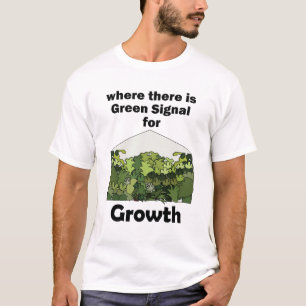 Greenhouse Green Signal For Growth Garden Opening T-Shirt