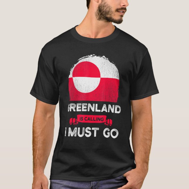 Greenland Is Calling I Must Go Greenlanders Pride  T-Shirt (Front)