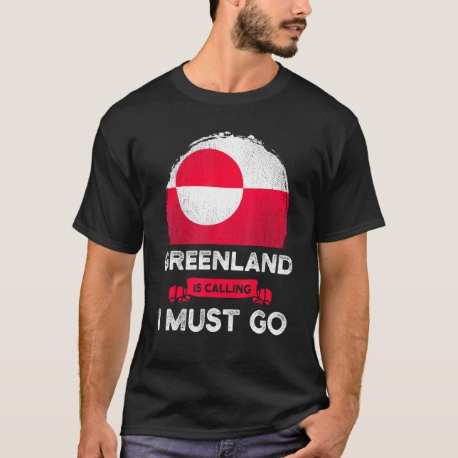 Greenland Is Calling I Must Go Greenlanders Pride  T-Shirt (Front)