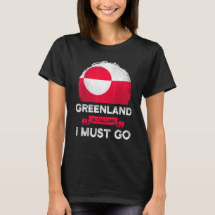 Greenland Is Calling I Must Go Greenlanders Pride  T-Shirt