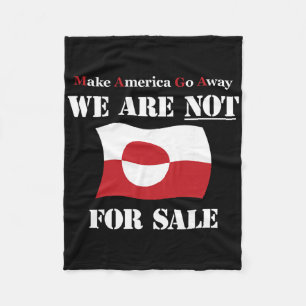Greenland Not For Sale - Make America Go Away - An Fleece Blanket