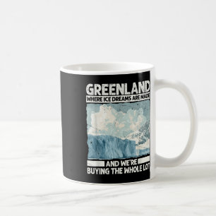 Greenland With Ice Dreams For Funny Trump Satire S Coffee Mug