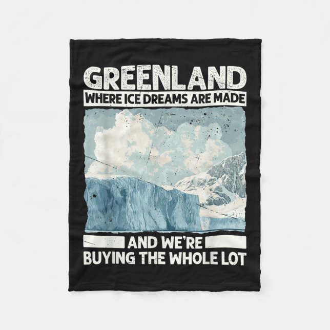 Greenland With Ice Dreams For Funny Trump Satire S Fleece Blanket (Front)