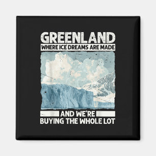 Greenland With Ice Dreams For Funny Trump Satire S Magnet