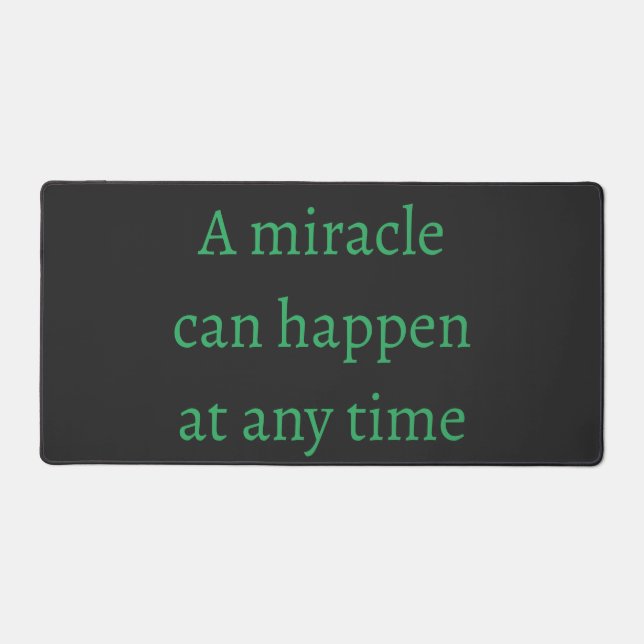 GreenPositive Words A Miracle Can Happen  Desk Mat (Front)