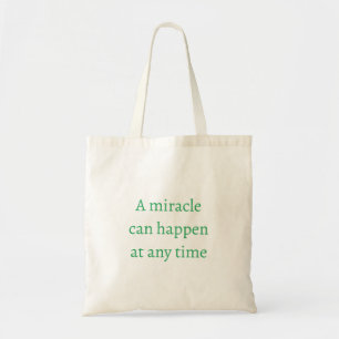 GreenPositive Words A Miracle Can Happen  Tote Bag