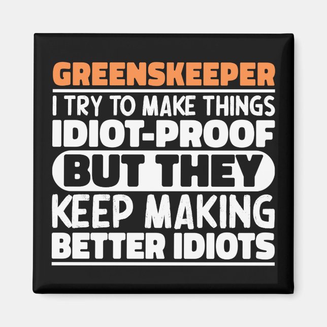 Greenskeeper I Try To Make Things Funny Sayings  Magnet (Front)