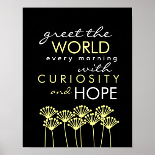 Greet the World with Curiosity & Hope Quote Poster