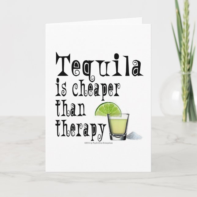 GREETING CARDS, TEQUILA IS CHEAPER THAN THERAPY CARD (Front)