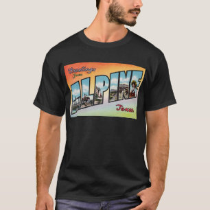 Greeting From ALPINE Texas - Vintage Travel T-Shirt