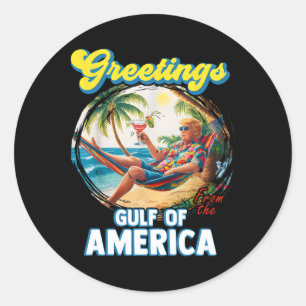 Greeting From The Gulf Of Us America Trump Classic Round Sticker