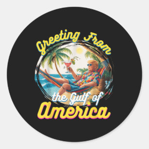 Greeting From The Gulf Of Usa America Trump Classic Round Sticker