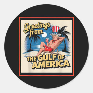 Greeting From The Gulf Of Usa America Trump Patrio Classic Round Sticker