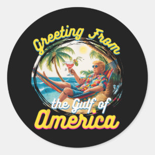 Greeting From The Gulf Of Usa America Trump Patrio Classic Round Sticker
