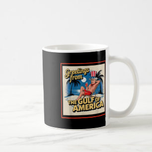 Greeting From The Gulf Of Usa America Trump Patrio Coffee Mug