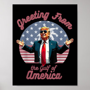 Greeting From The Gulf Of Usa America Trump Patrio Poster