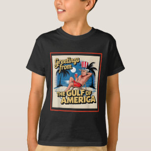 Greeting From The Gulf Of Usa America Trump Patrio T-Shirt