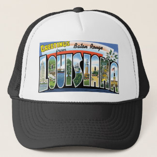 Greetings from Baton Rouge, Louisiana Trucker Hat