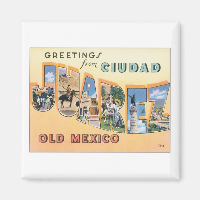 Greetings From Ciudad Juarez Magnet (Front)