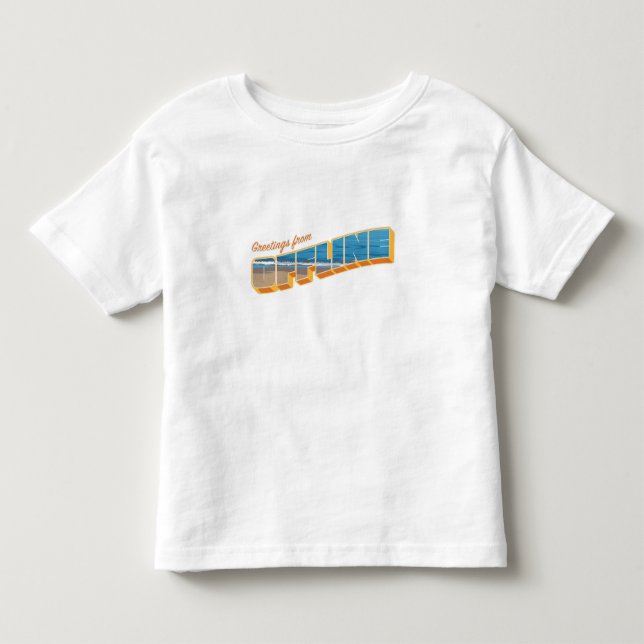 Greetings from Offline Toddler T-Shirt (Front)