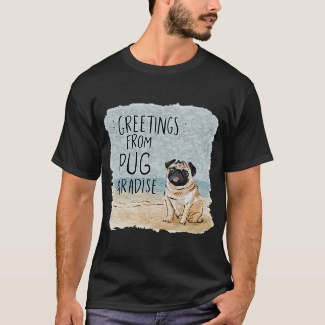 Greetings from Pug Paradise T-Shirt (Front)