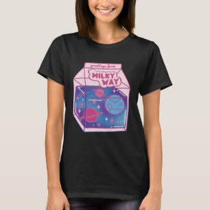 Greetings From The Milky Way Galaxy Milky Way T-Shirt