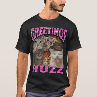 Greetings Huzz Cat Meme T-Shirt