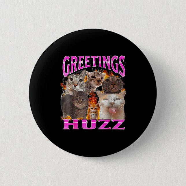 Greetings Huzz Funny Cat Meme Bootleg Graphic Men  6 Cm Round Badge (Front)